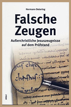 Falsche Zeugen: Außerchristliche Jesuszeugnisse auf dem Prüfstand
