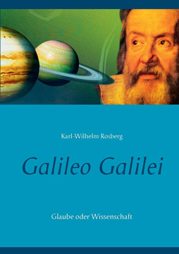 Galileo Galilei: Glaube oder Wissenschaft
