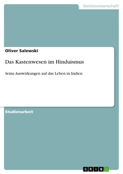 Das Kastenwesen im Hinduismus: Seine Auswirkungen auf das Leben in Indien
