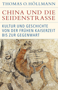China und die Seidenstraße: Kultur und Geschichte von der frühen Kaiserzeit bis zur Gegenwart (Historische Bibliothek der Gerda Henkel Stiftung)

