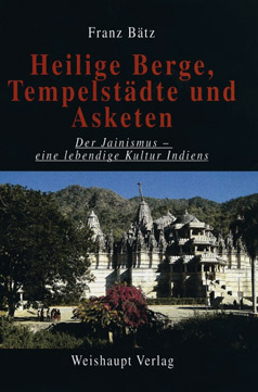 Heilige Berge, Tempelstädte und Asketen: Der Jainismus - eine lebendige Kultur Indiens