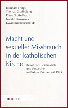 Macht und sexueller Missbrauch in der katholischen Kirche: Betroffene, Beschuldigte und Vertuscher im Bistum Münster seit 1945