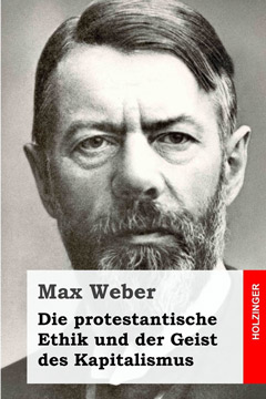 Weber, Max: Die protestantische Ethik und der Geist des Kapitalismus