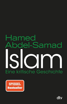 Islam: Eine kritische Geschichte von Hamed Abdel-Samad 