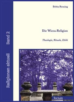 Die Wicca-Religion. Theologie, Rituale,