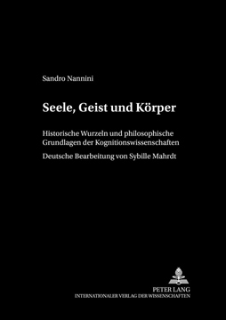 Seele, Geist und Körper: Historische Wurzeln und philosophische Grundlagen der Kognitionswissenschaften