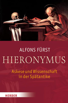 Hieronymus: Askese und Wissenschaft in der Spätantike