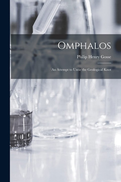 Omphalos: An Attempt to Untie the Geological Knot (Gosse)